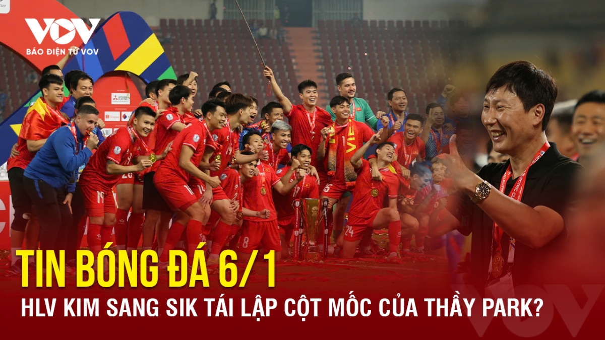 Tin bóng đá 6/1: HLV Kim Sang Sik tái lập cột mốc của thầy Park?